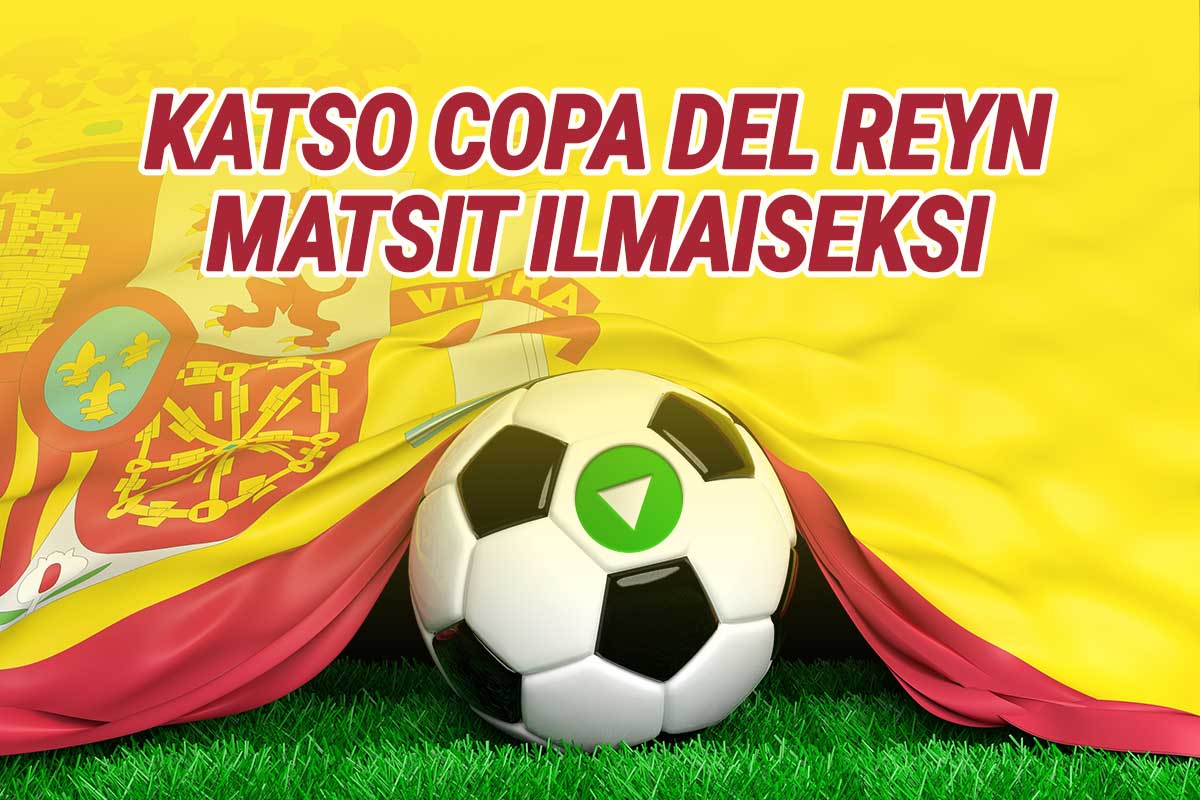 Copa del Rey: Livestreamit Real Madridin ja Barcelonan matseihin